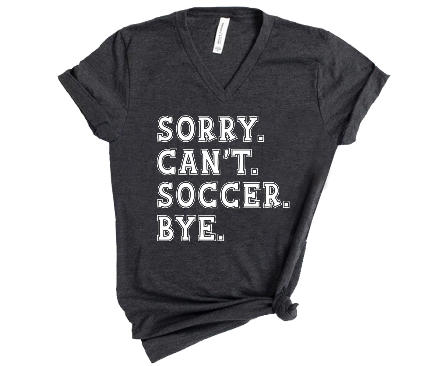 Sorry Can't Soccer Bye Shirt, Funny Soccer Shirt, Gift For Soccer Player-newamarketing