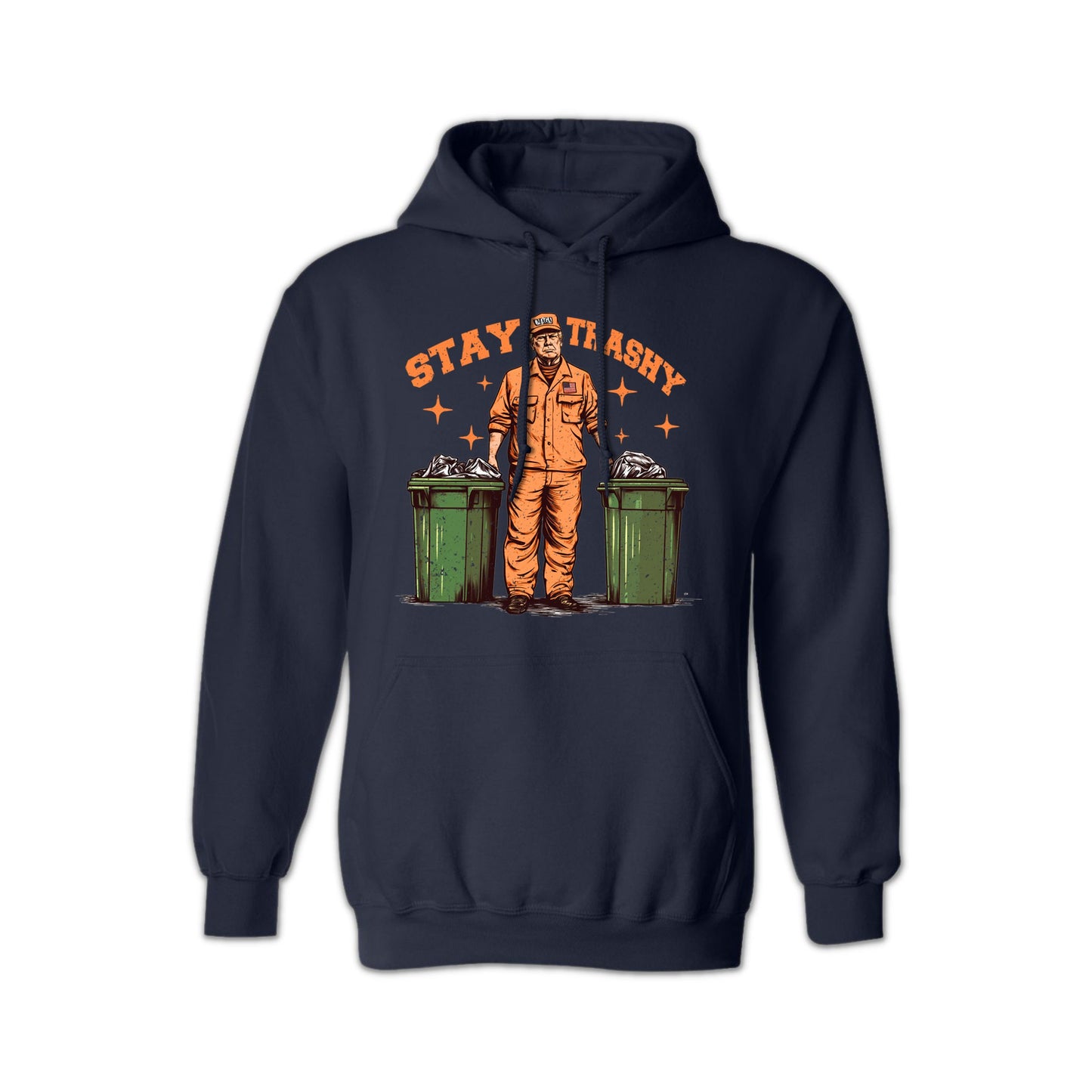 "Stay Trashy" Trump Unisex Hoodie – Funny Political Graphic Hoodie for Men & Women
