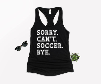 Sorry Can't Soccer Bye Shirt, Funny Soccer Shirt, Gift For Soccer Player-newamarketing