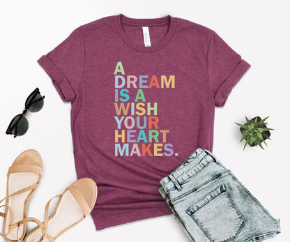 A Dream is A Wish Your Heart Makes Shirt, Make A Wish Shirt, Dream Maker Shirt-newamarketing