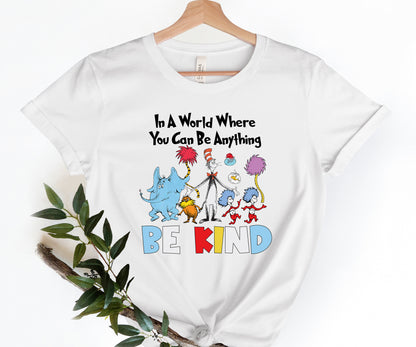 In A World Where You Can Be Anything T-Shirt, Cute Dr. Seuss Shirt, Funny Reading Shirts-newamarketing