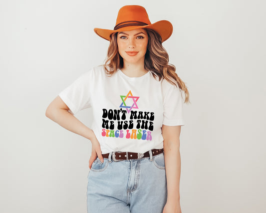 Don’t Make Me Use The Space Laser Shirt, Jewish Space Laser Shirt, Funny LGBTQ Shirt-newamarketing