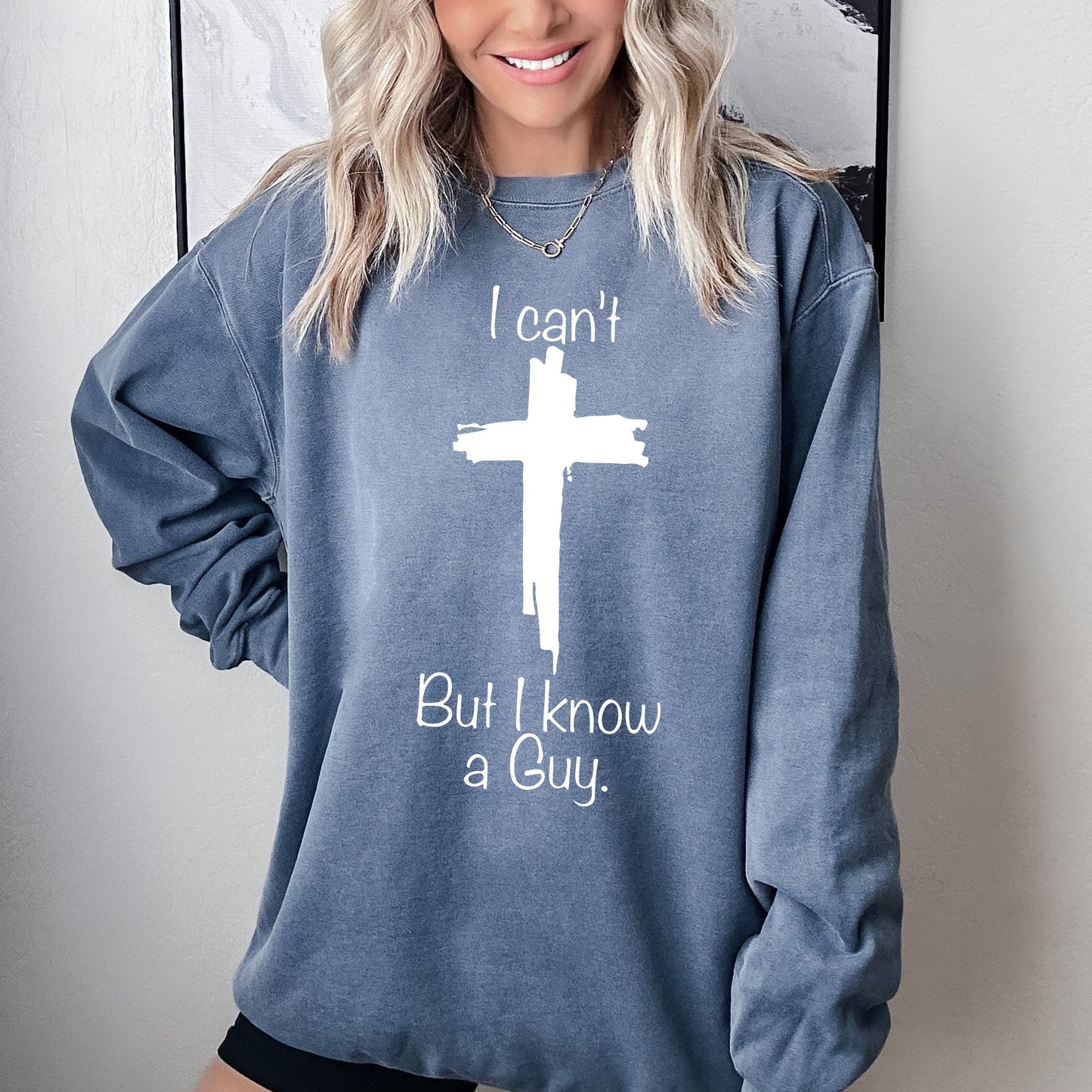 Comfort Color Sweatshirt, I Can't But I Know a Guy Sweatshirt, Cristian Sweatshirt-newamarketing