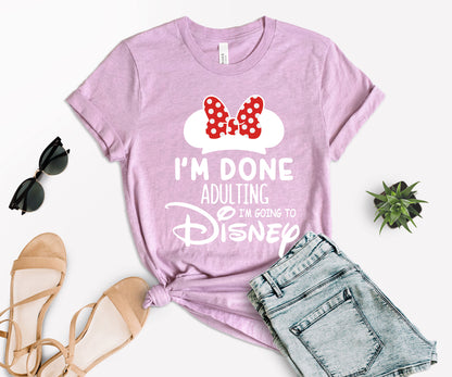 I'm Done Adulting I'm Going to Disney Shirt, Funny Disneyland Shirt-newamarketing