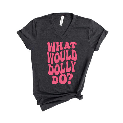 What Would Dolly Do Shirt, Dolly Shirt, What Would Dolly Do Tee-newamarketing