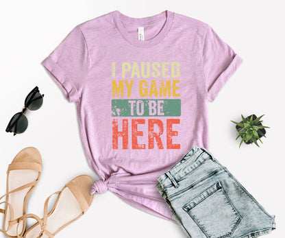 I Paused My Game To Be Here T-Shirt, Gamer Shirt, Funny Gaming Shirt-newamarketing