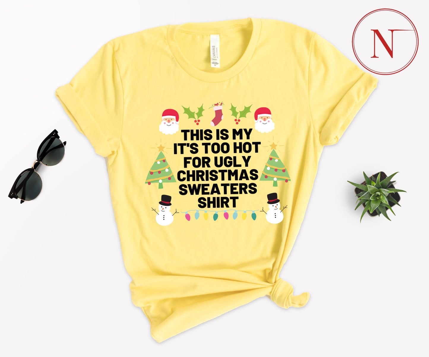 Too Hot for Ugly Christmas Sweaters T-Shirt - Fun Christmas Shirt for All Ages - Holiday Graphic Tee