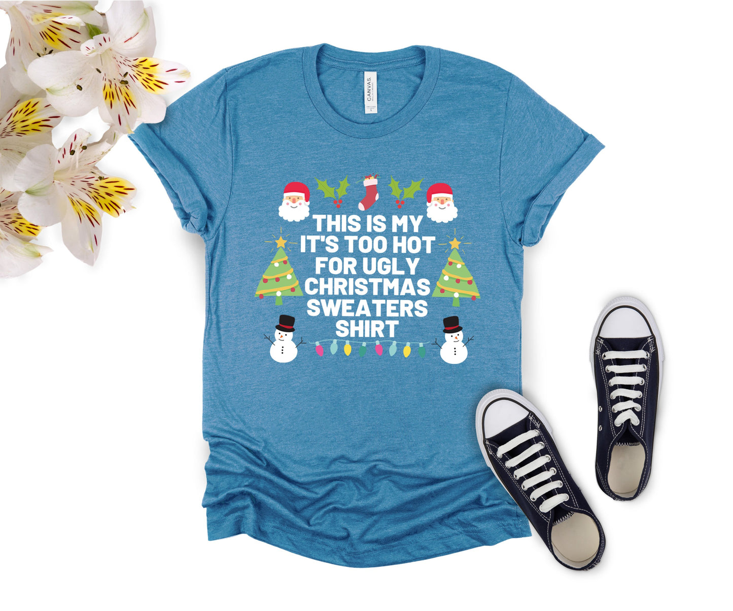 Too Hot for Ugly Christmas Sweaters T-Shirt - Fun Christmas Shirt for All Ages - Holiday Graphic Tee