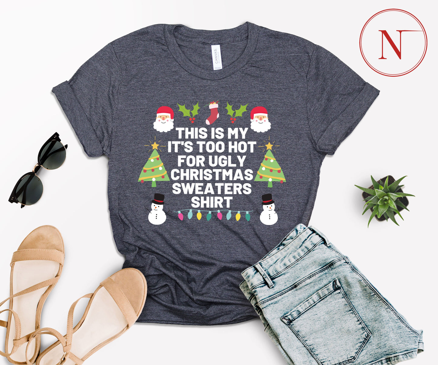 Too Hot for Ugly Christmas Sweaters T-Shirt - Fun Christmas Shirt for All Ages - Holiday Graphic Tee