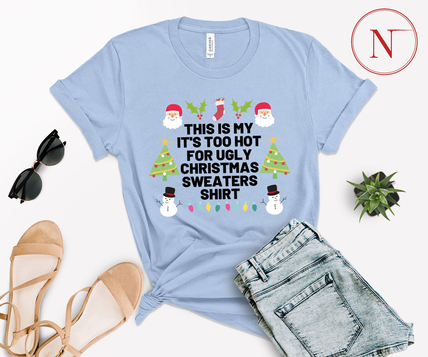 Too Hot for Ugly Christmas Sweaters T-Shirt - Fun Christmas Shirt for All Ages - Holiday Graphic Tee