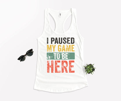 I Paused My Game To Be Here T-Shirt, Gamer Shirt, Funny Gaming Shirt-newamarketing