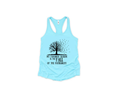 My Favorite Season Is The fall of The Patriarchy, Fall Shirt for Women, Fall Shirt-newamarketing