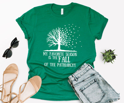 My Favorite Season Is The fall of The Patriarchy, Fall Shirt for Women, Fall Shirt-newamarketing