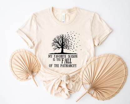 My Favorite Season Is The fall of The Patriarchy, Fall Shirt for Women, Fall Shirt-newamarketing