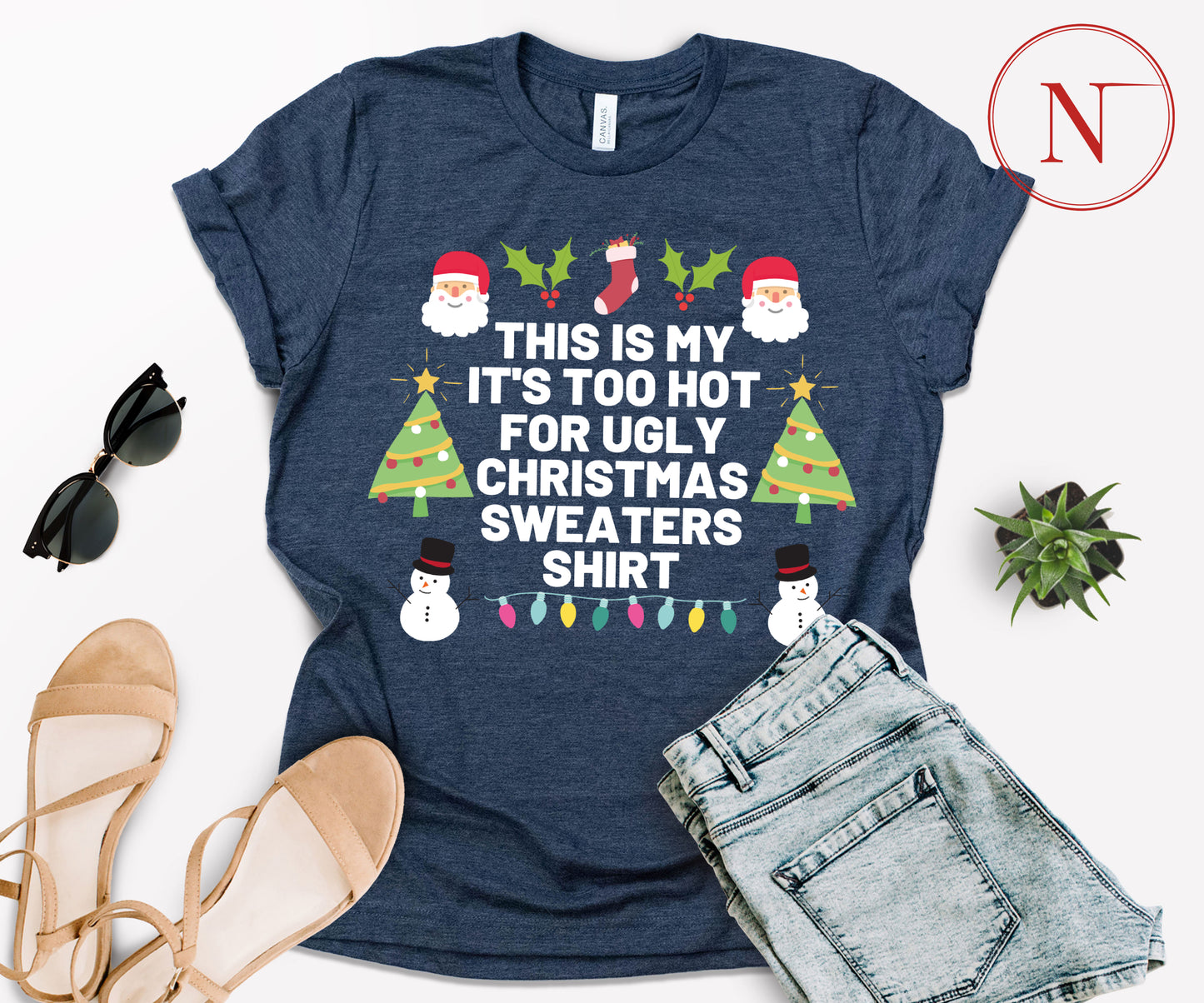 Too Hot for Ugly Christmas Sweaters T-Shirt - Fun Christmas Shirt for All Ages - Holiday Graphic Tee